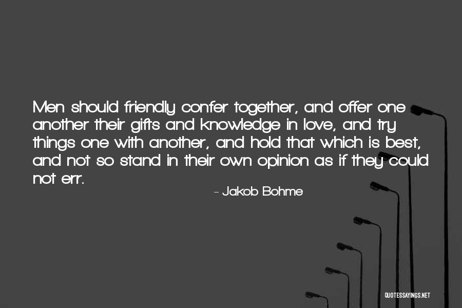 Opinion Is Not Knowledge Quotes By Jakob Bohme Opinion Is Not Knowledge Quotes By Jakob Bohme