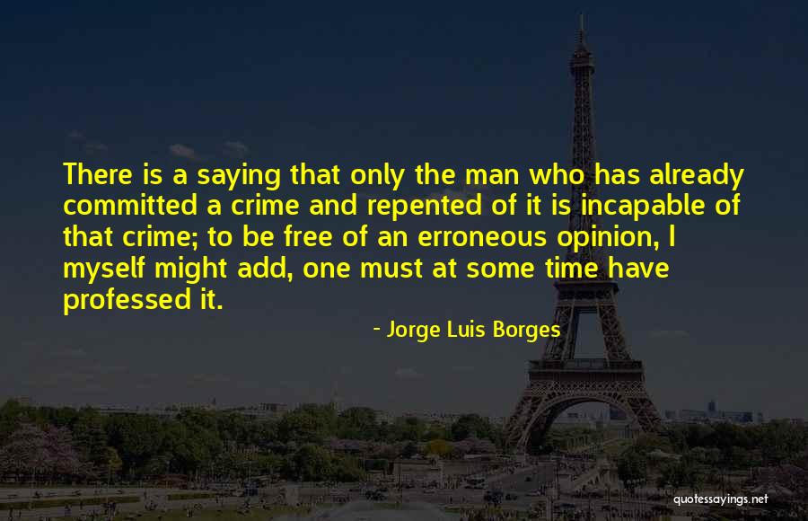 Opinion Is Quotes By Jorge Luis Borges Opinion Is Quotes By Jorge Luis Borges