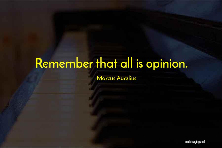 Opinion Is Quotes By Marcus Aurelius Opinion Is Quotes By Marcus Aurelius