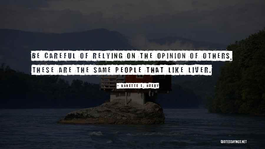 Opinion Of Others Quotes By Nanette L. Avery Opinion Of Others Quotes By Nanette L. Avery