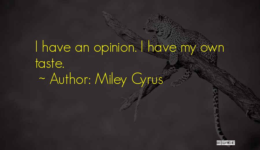 Opinion Quotes By Miley Cyrus Opinion Quotes By Miley Cyrus