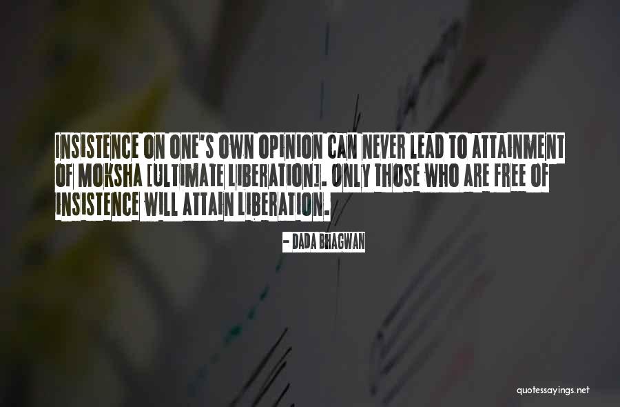 Opinion Quotes Quotes By Dada Bhagwan Opinion Quotes Quotes By Dada Bhagwan