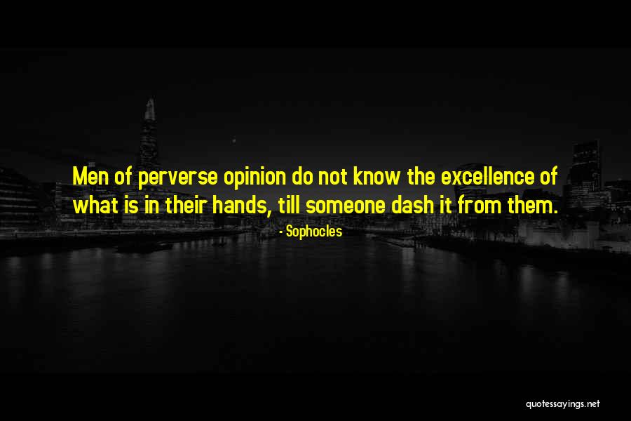 Opinion What Is It Quotes By Sophocles Opinion What Is It Quotes By Sophocles