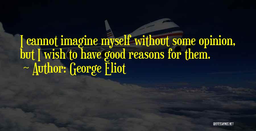 Opinion Without Knowledge Quotes By George Eliot