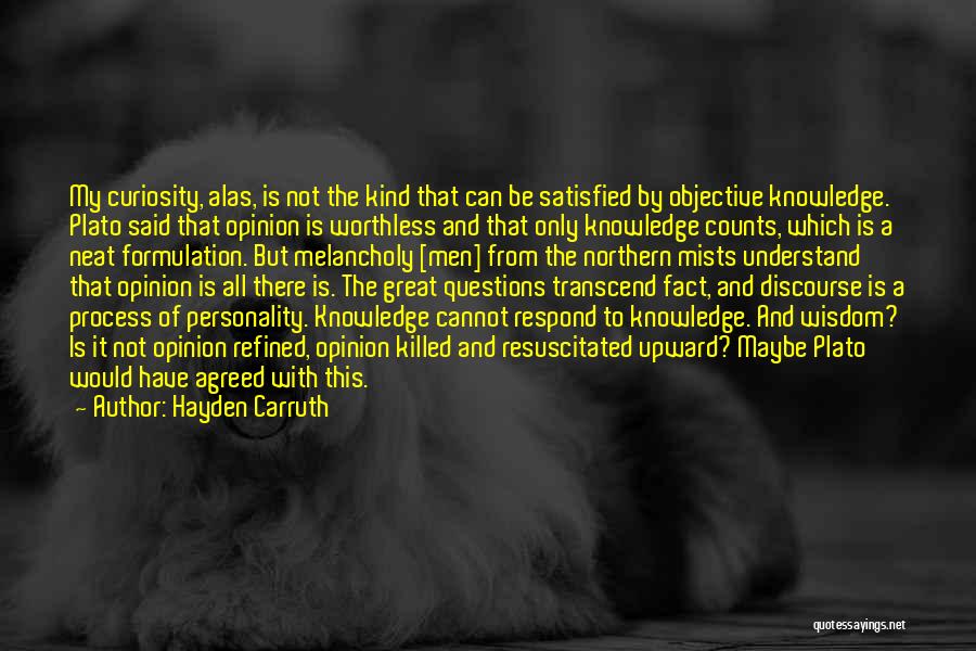 Opinion Without Knowledge Quotes By Hayden Carruth