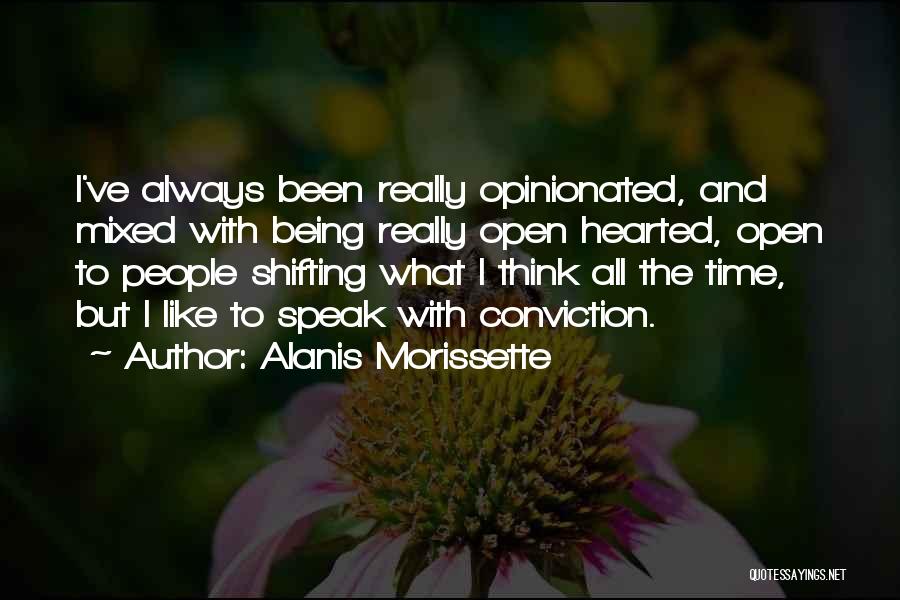 Opinionated People Quotes By Alanis Morissette