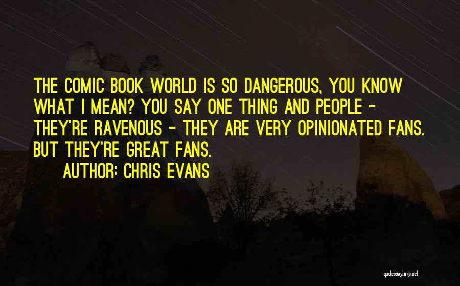 Opinionated People Quotes By Chris Evans