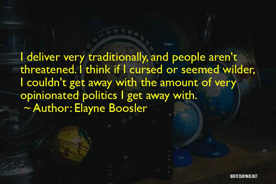 Opinionated People Quotes By Elayne Boosler