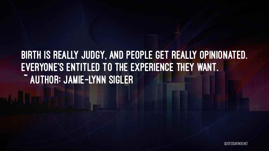 Opinionated People Quotes By Jamie-Lynn Sigler