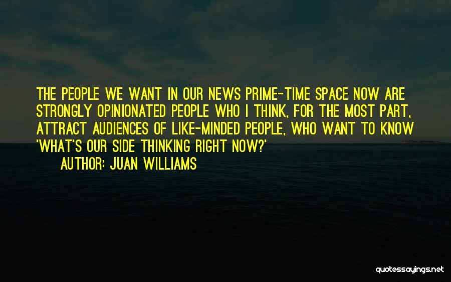 Opinionated People Quotes By Juan Williams