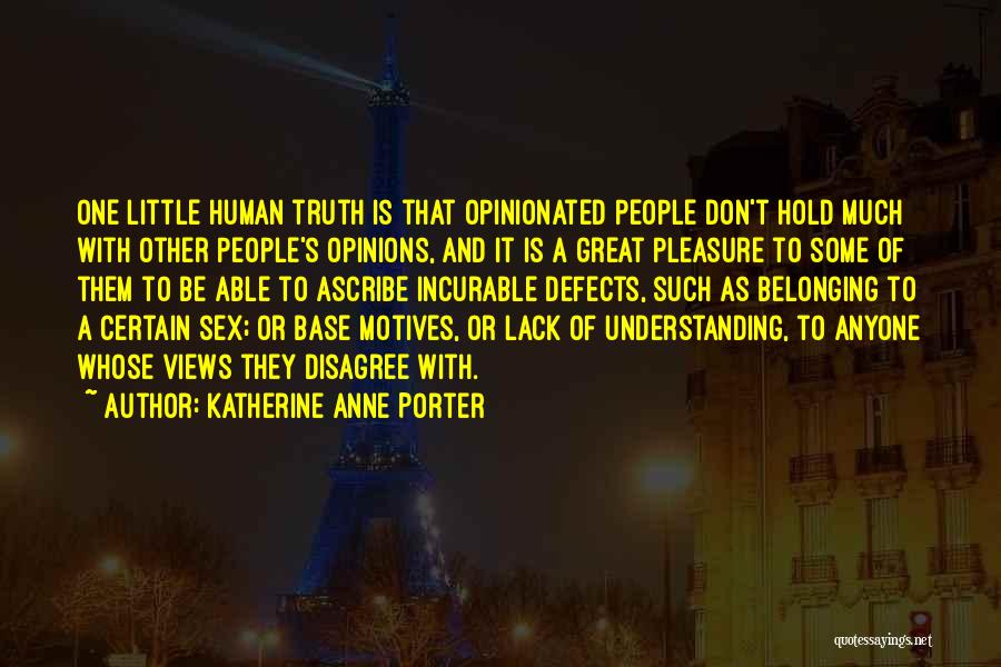 Opinionated People Quotes By Katherine Anne Porter