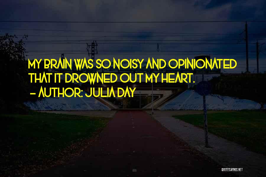 Opinionated Quotes By Julia Day