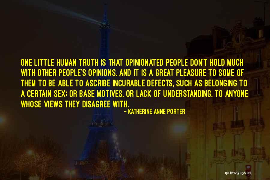 Opinionated Quotes By Katherine Anne Porter