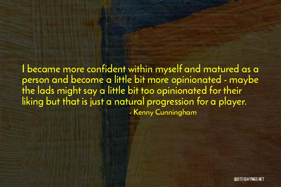 Opinionated Quotes By Kenny Cunningham