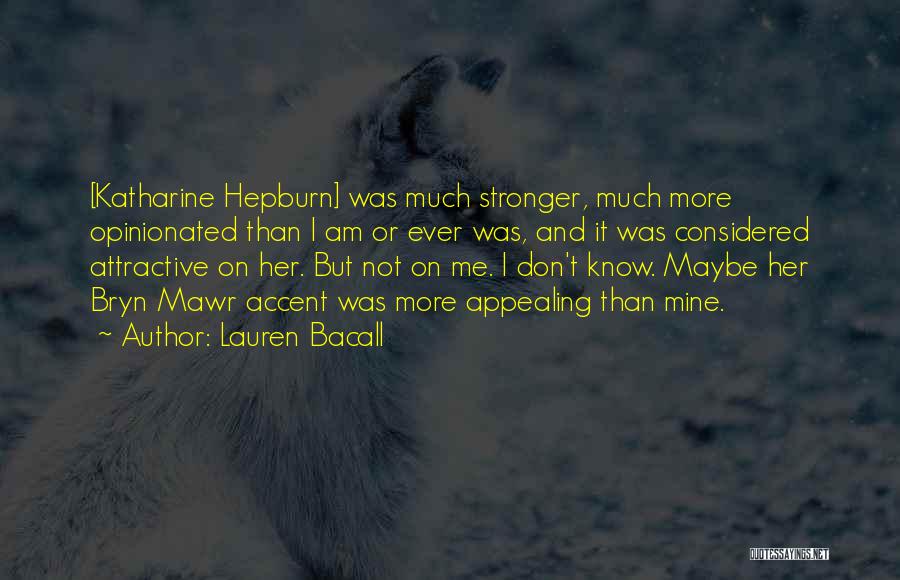 Opinionated Quotes By Lauren Bacall