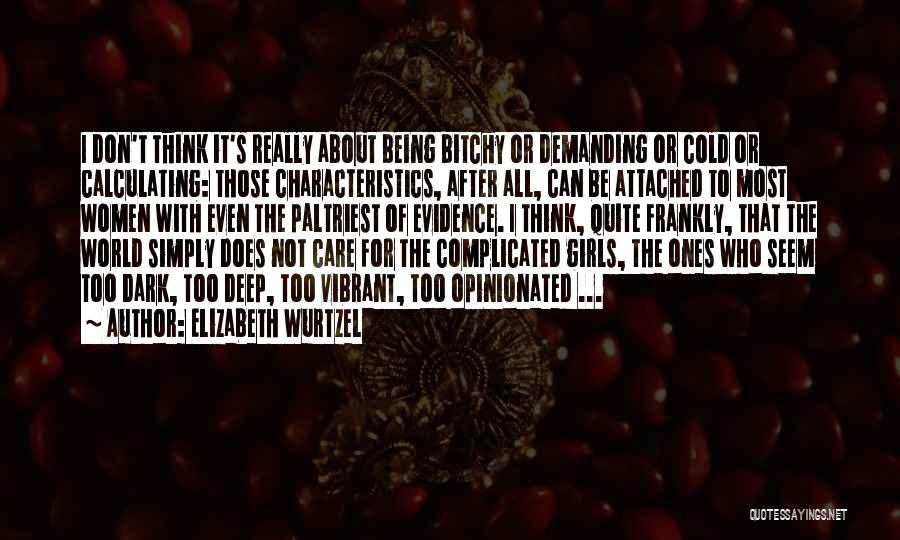 Opinionated Women Quotes By Elizabeth Wurtzel