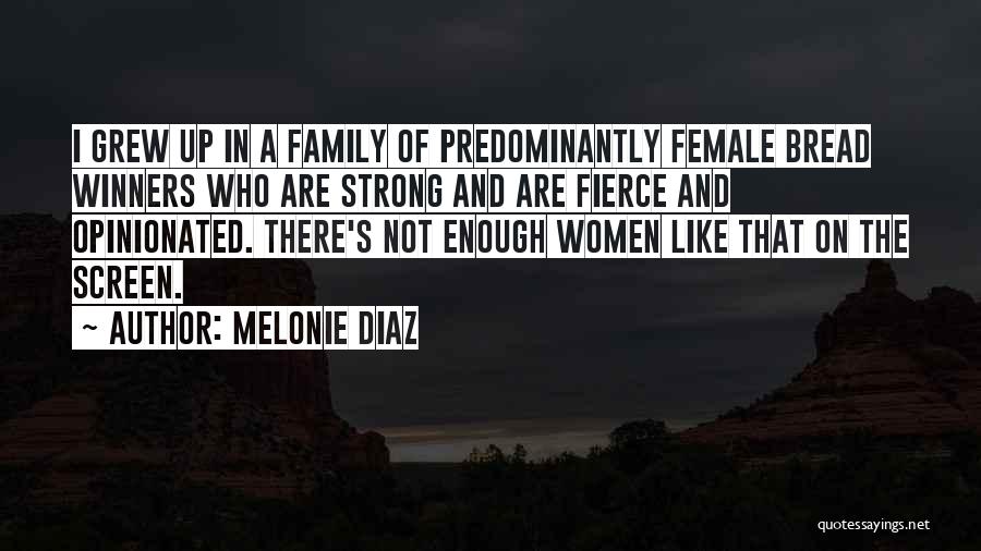 Opinionated Women Quotes By Melonie Diaz
