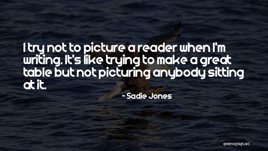 Opinionatively Quotes By Sadie Jones Opinionatively Quotes By Sadie Jones
