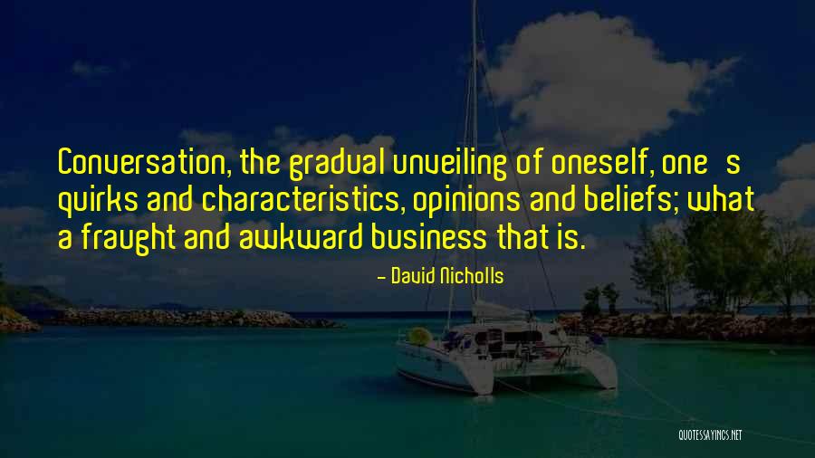 Opinions And Beliefs Quotes By David Nicholls Opinions And Beliefs Quotes By David Nicholls