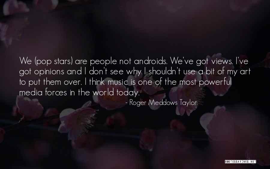 Opinions And Quotes By Roger Meddows Taylor