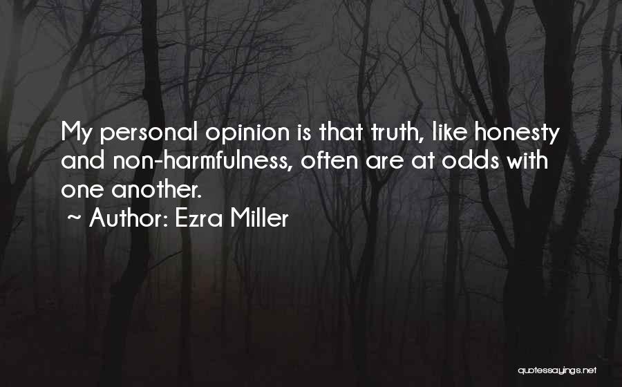 Opinions Are Like Quotes By Ezra Miller