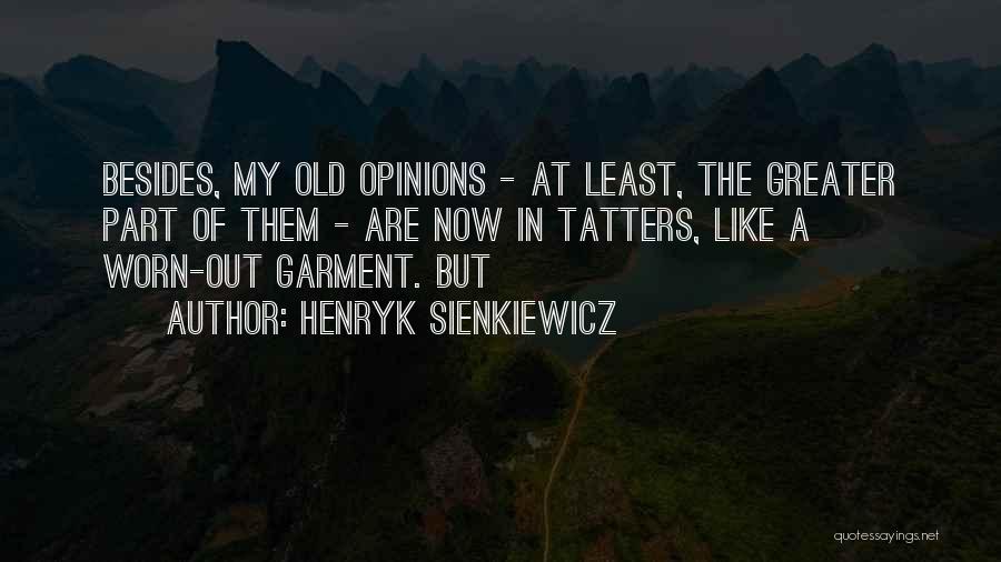Opinions Are Like Quotes By Henryk Sienkiewicz
