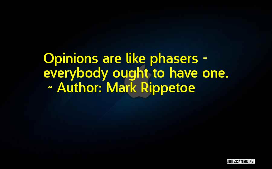 Opinions Are Like Quotes By Mark Rippetoe