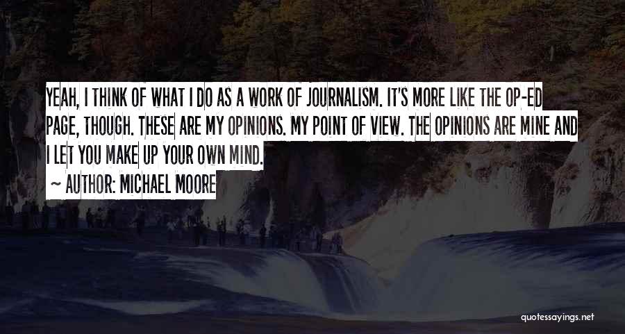 Opinions Are Like Quotes By Michael Moore