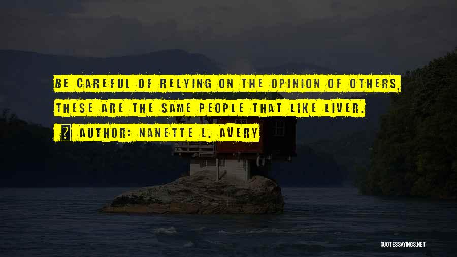 Opinions Are Like Quotes By Nanette L. Avery