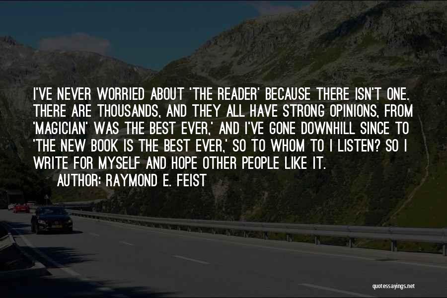 Opinions Are Like Quotes By Raymond E. Feist