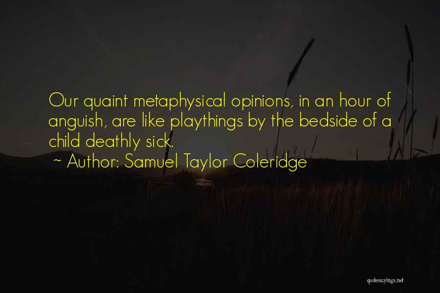 Opinions Are Like Quotes By Samuel Taylor Coleridge