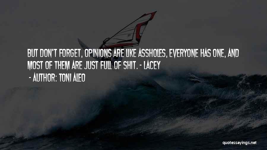 Opinions Are Like Quotes By Toni Aleo