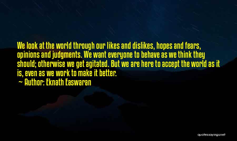 Opinions Everyone Has One Quotes By Eknath Easwaran