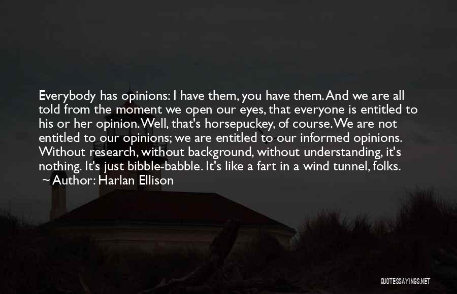 Opinions Everyone Has One Quotes By Harlan Ellison