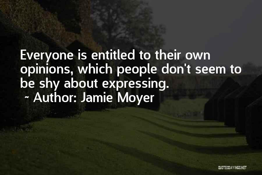 Opinions Everyone Has One Quotes By Jamie Moyer