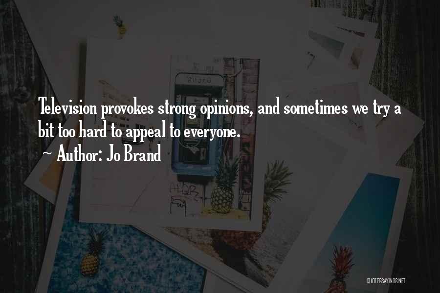 Opinions Everyone Has One Quotes By Jo Brand