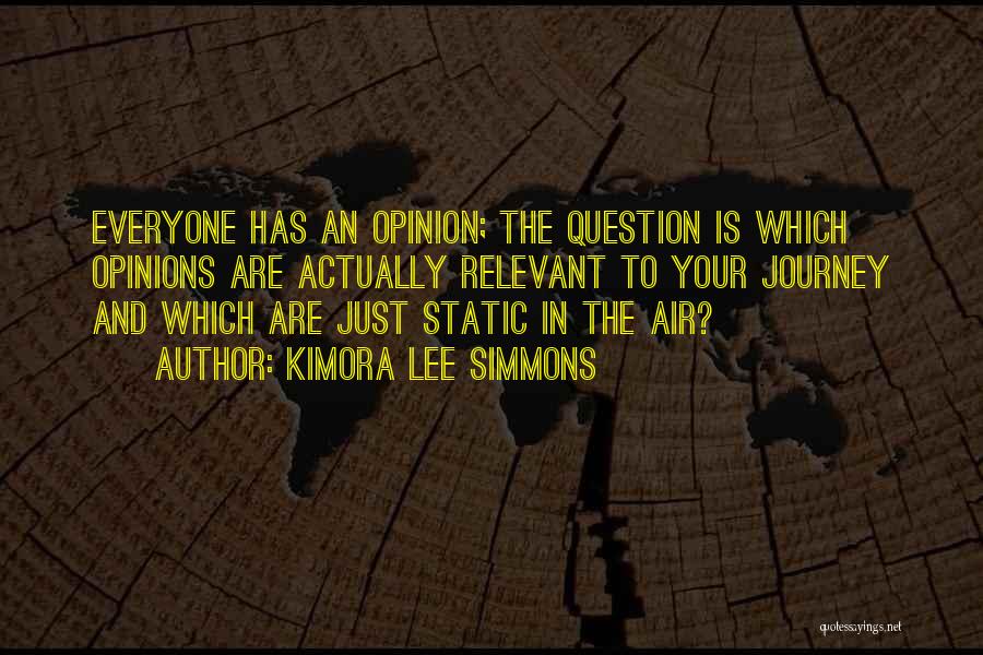 Opinions Everyone Has One Quotes By Kimora Lee Simmons