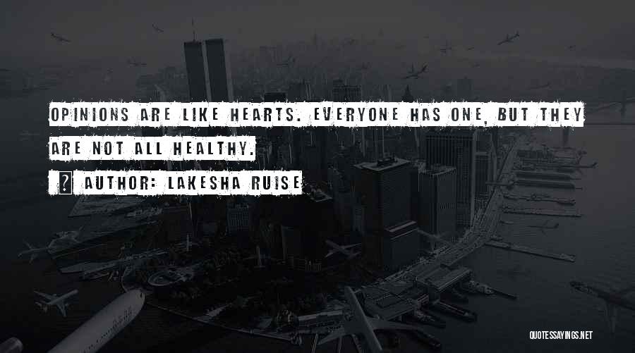 Opinions Everyone Has One Quotes By Lakesha Ruise