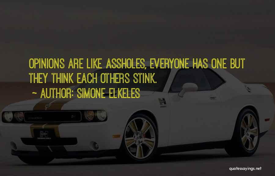 Opinions Everyone Has One Quotes By Simone Elkeles