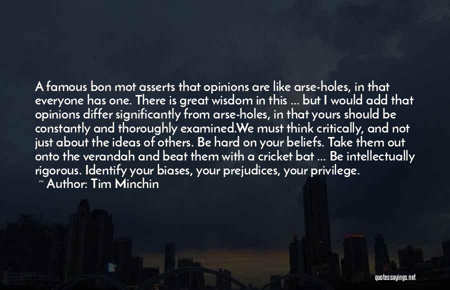 Opinions Everyone Has One Quotes By Tim Minchin