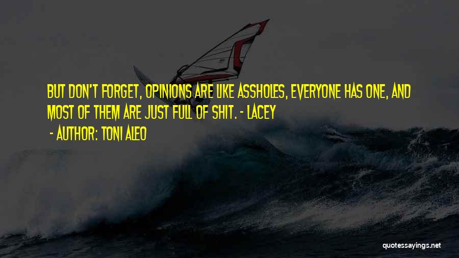 Opinions Everyone Has One Quotes By Toni Aleo