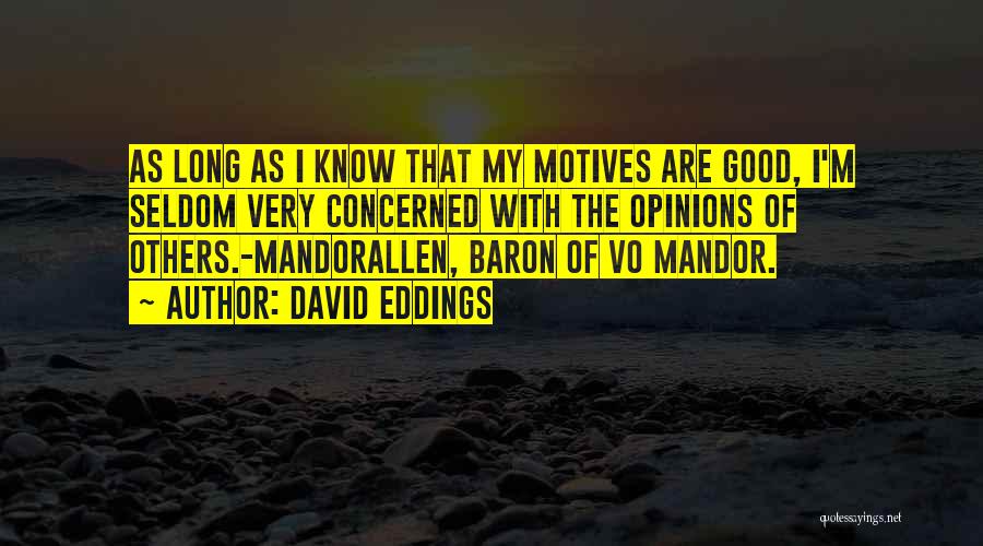 Opinions Of Others Quotes By David Eddings