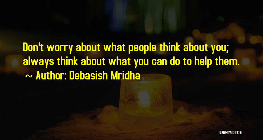 Opinions Of Others Quotes By Debasish Mridha
