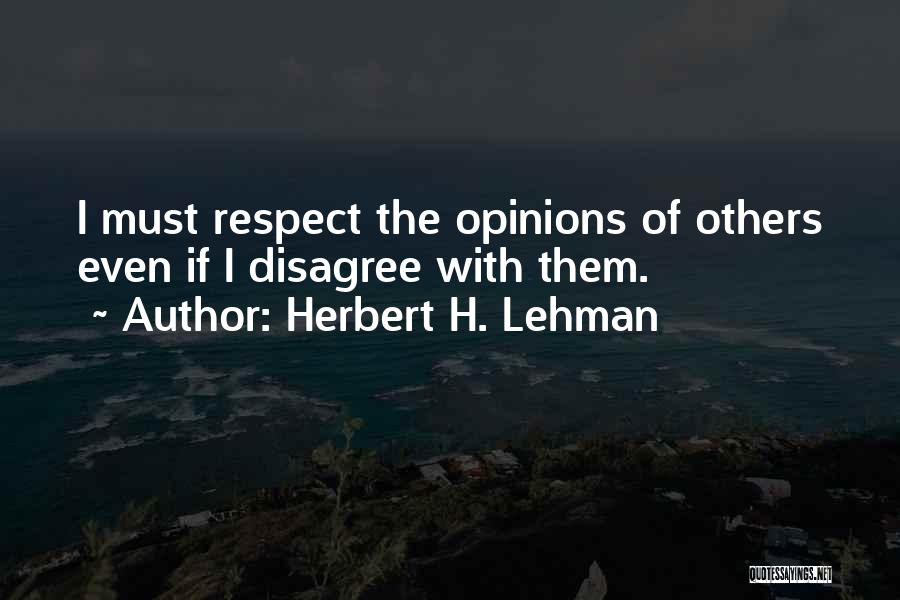 Opinions Of Others Quotes By Herbert H. Lehman