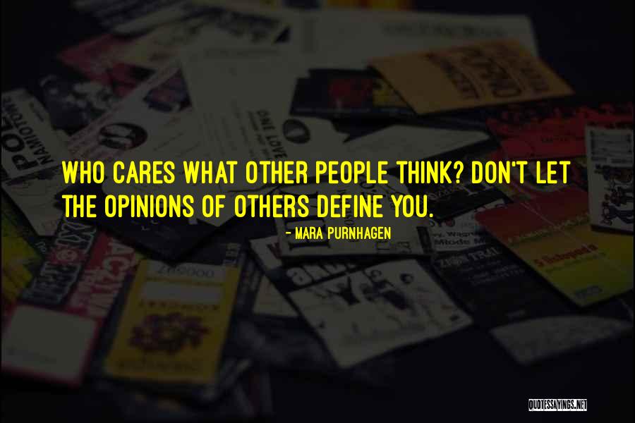 Opinions Of Others Quotes By Mara Purnhagen