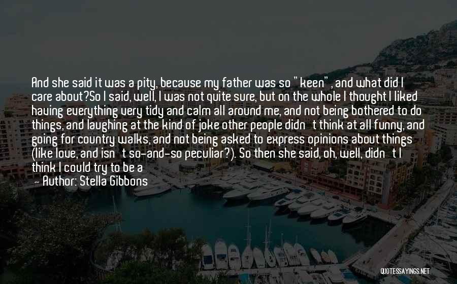 Opinions Of Others Quotes By Stella Gibbons