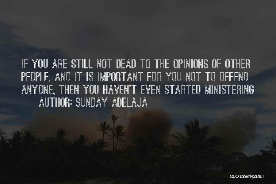 Opinions Of Others Quotes By Sunday Adelaja