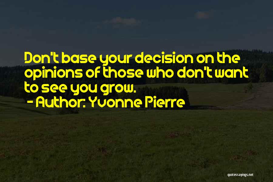 Opinions Of Others Quotes By Yvonne Pierre