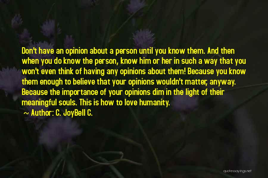 Opinions That Matter Quotes By C. JoyBell C.
