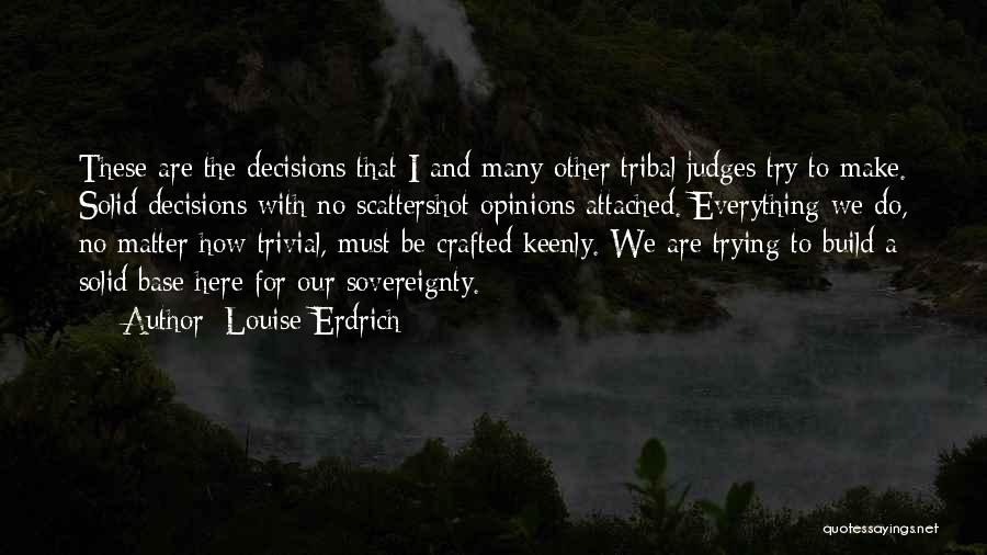 Opinions That Matter Quotes By Louise Erdrich